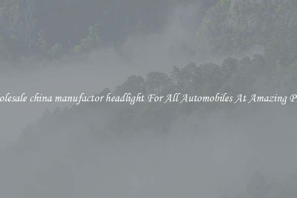 Wholesale china manufactor headlight For All Automobiles At Amazing Prices