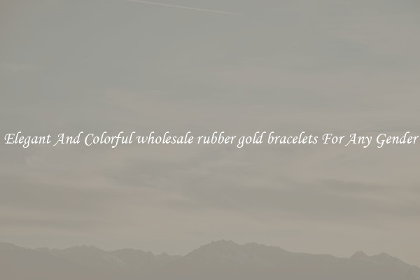 Elegant And Colorful wholesale rubber gold bracelets For Any Gender