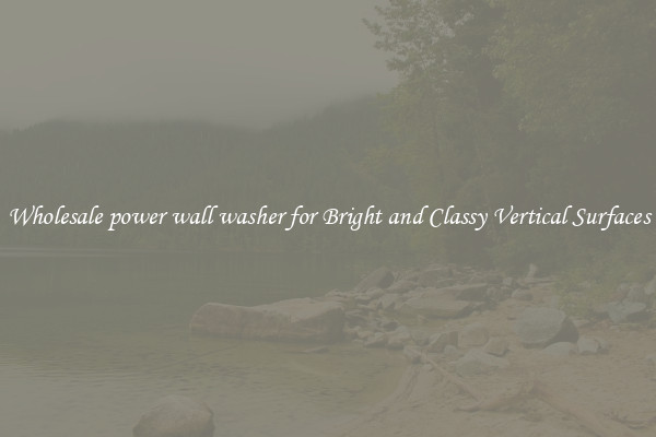 Wholesale power wall washer for Bright and Classy Vertical Surfaces