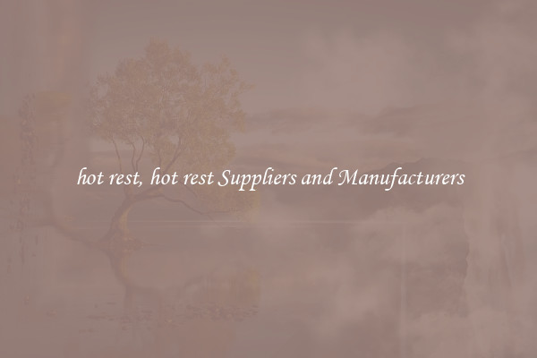 hot rest, hot rest Suppliers and Manufacturers