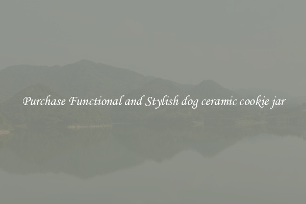 Purchase Functional and Stylish dog ceramic cookie jar