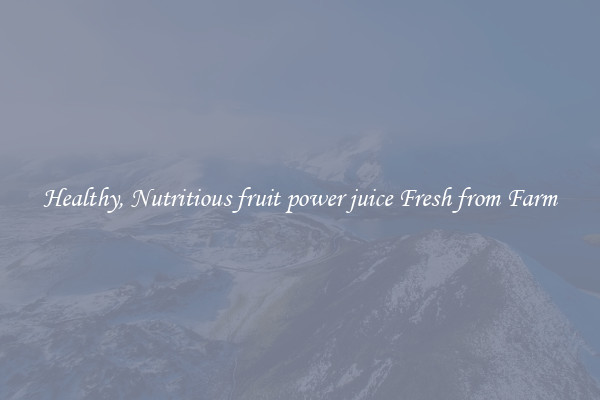 Healthy, Nutritious fruit power juice Fresh from Farm