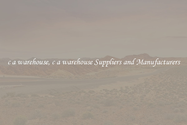 c a warehouse, c a warehouse Suppliers and Manufacturers