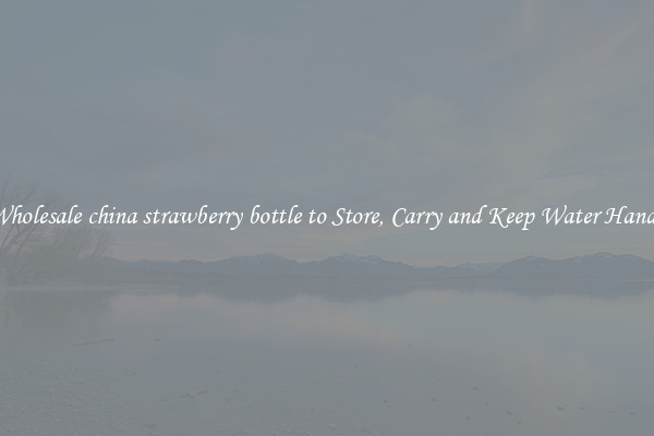 Wholesale china strawberry bottle to Store, Carry and Keep Water Handy