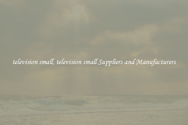 television small, television small Suppliers and Manufacturers