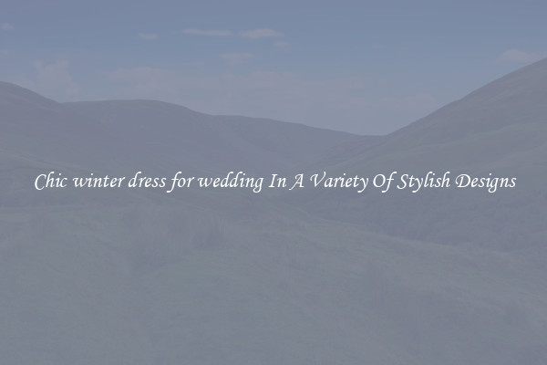 Chic winter dress for wedding In A Variety Of Stylish Designs