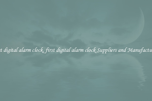 first digital alarm clock, first digital alarm clock Suppliers and Manufacturers