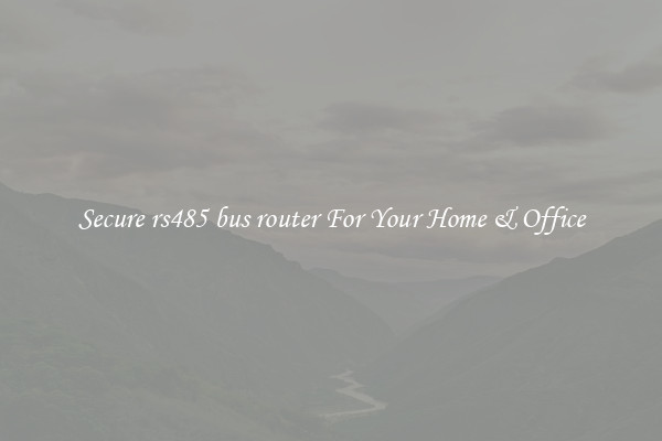 Secure rs485 bus router For Your Home & Office