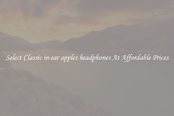 Select Classic in ear apples headphones At Affordable Prices
