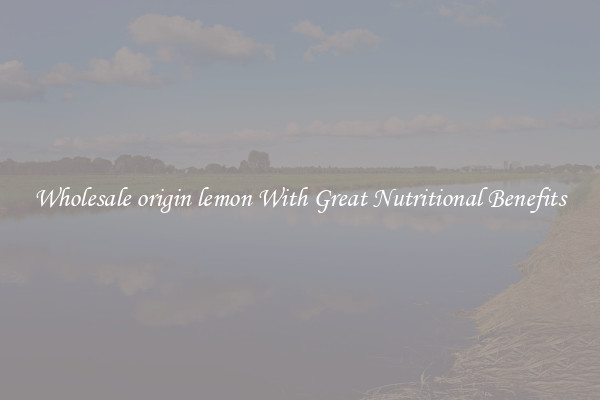 Wholesale origin lemon With Great Nutritional Benefits