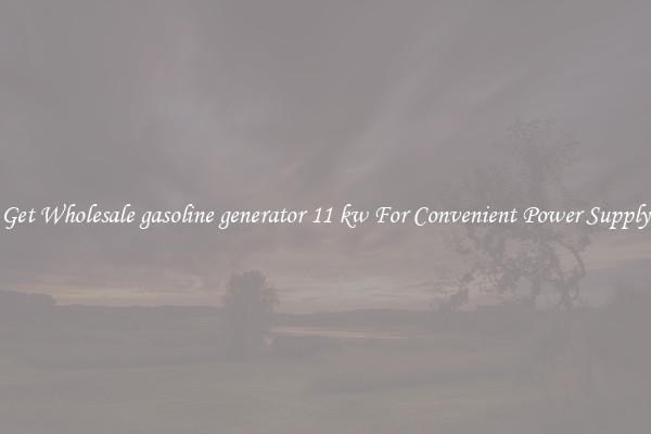 Get Wholesale gasoline generator 11 kw For Convenient Power Supply
