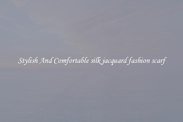 Stylish And Comfortable silk jacquard fashion scarf