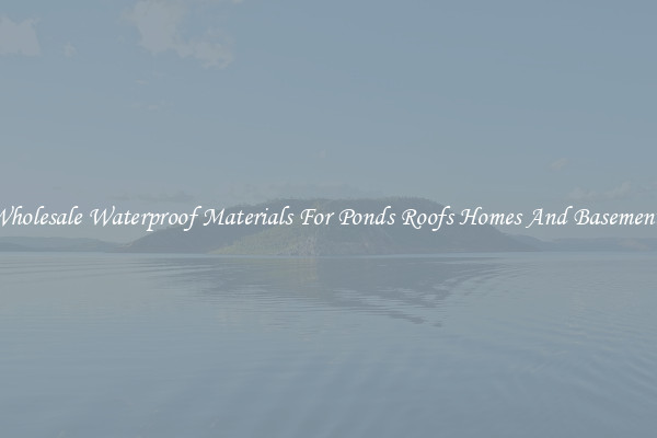 Wholesale Waterproof Materials For Ponds Roofs Homes And Basements