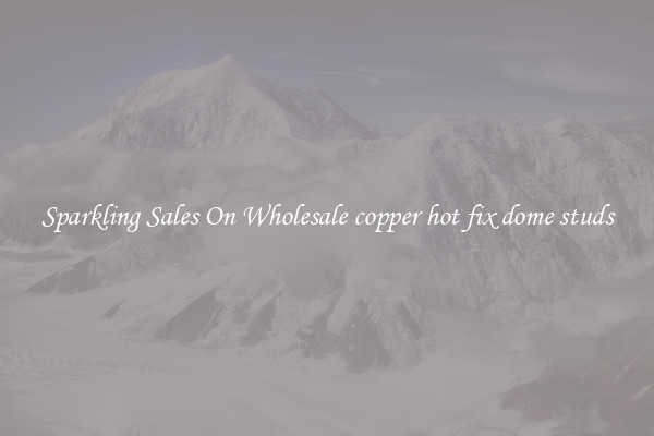 Sparkling Sales On Wholesale copper hot fix dome studs