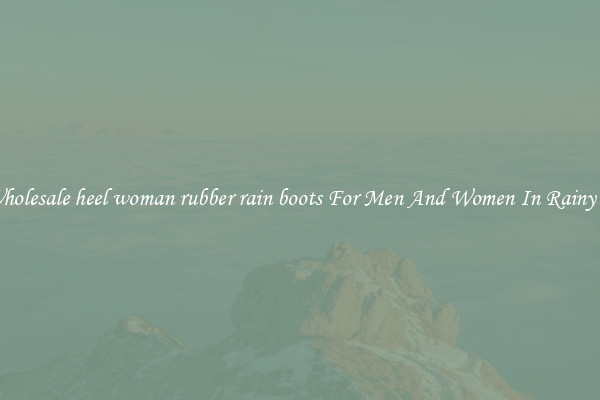 Buy Wholesale heel woman rubber rain boots For Men And Women In Rainy Season