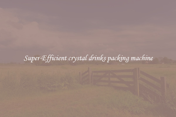 Super-Efficient crystal drinks packing machine