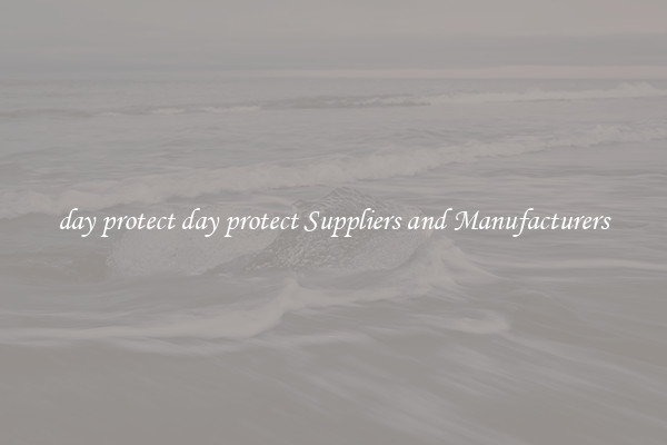 day protect day protect Suppliers and Manufacturers