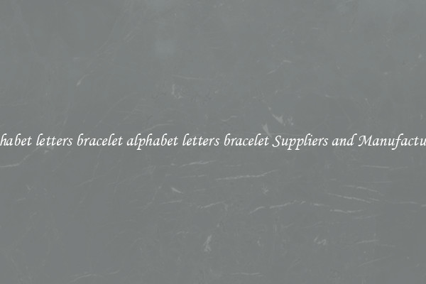 alphabet letters bracelet alphabet letters bracelet Suppliers and Manufacturers