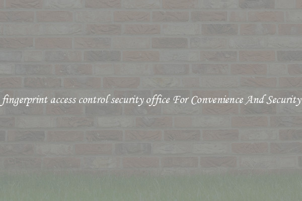 fingerprint access control security office For Convenience And Security