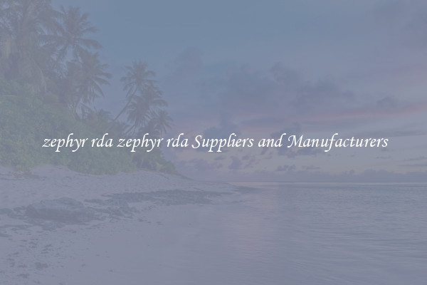 zephyr rda zephyr rda Suppliers and Manufacturers