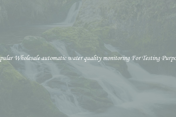 Popular Wholesale automatic water quality monitoring For Testing Purposes