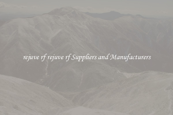 rejuve rf rejuve rf Suppliers and Manufacturers