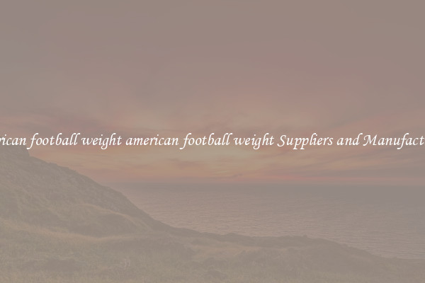 american football weight american football weight Suppliers and Manufacturers