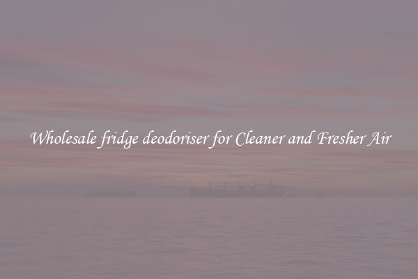 Wholesale fridge deodoriser for Cleaner and Fresher Air