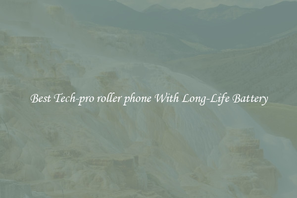 Best Tech-pro roller phone With Long-Life Battery