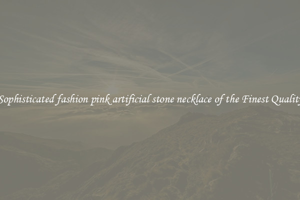 Sophisticated fashion pink artificial stone necklace of the Finest Quality