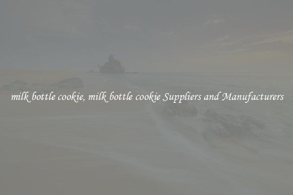 milk bottle cookie, milk bottle cookie Suppliers and Manufacturers