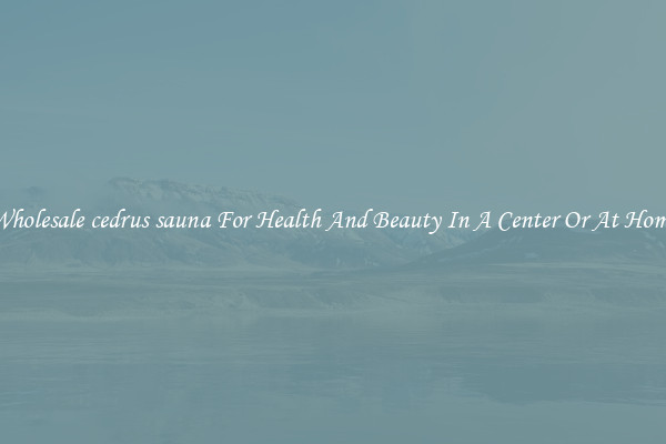 Wholesale cedrus sauna For Health And Beauty In A Center Or At Home