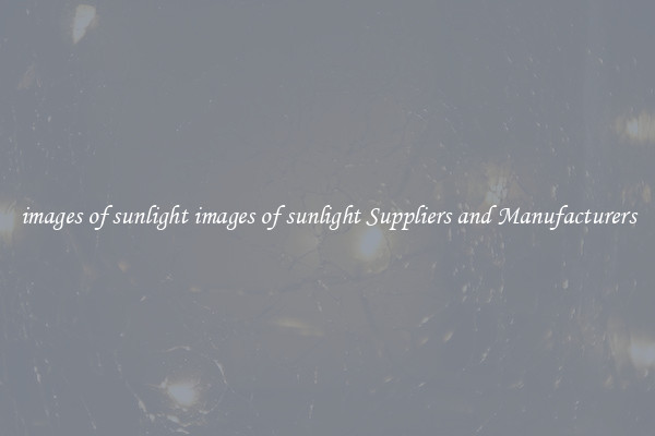 images of sunlight images of sunlight Suppliers and Manufacturers