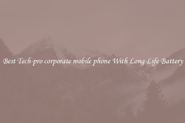 Best Tech-pro corporate mobile phone With Long-Life Battery
