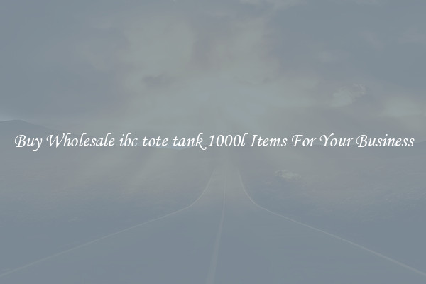 Buy Wholesale ibc tote tank 1000l Items For Your Business