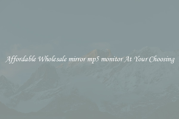 Affordable Wholesale mirror mp5 monitor At Your Choosing