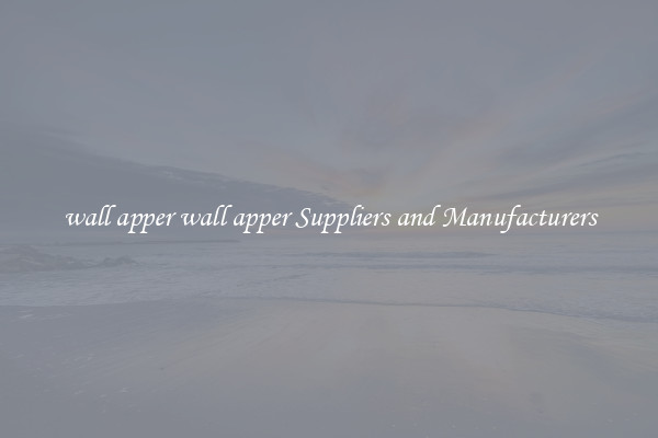 wall apper wall apper Suppliers and Manufacturers