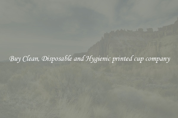 Buy Clean, Disposable and Hygienic printed cup company