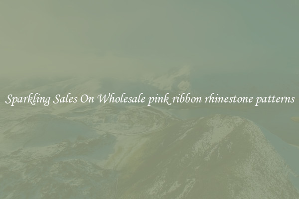 Sparkling Sales On Wholesale pink ribbon rhinestone patterns