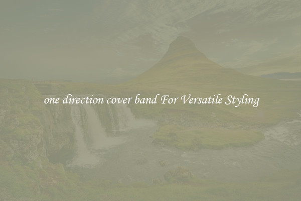 one direction cover band For Versatile Styling