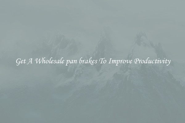Get A Wholesale pan brakes To Improve Productivity