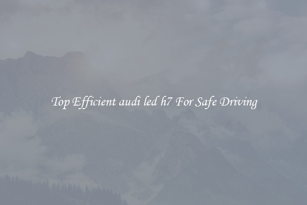 Top Efficient audi led h7 For Safe Driving